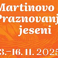 38. MARTINOVO in 18. PRAZNOVANJE JESENI 14. - 16.11.2025